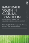 Immigrant Youth in Cultural Transition : Acculturation, Identity, and Adaptation Across National Contexts - eBook