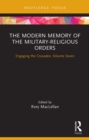 The Modern Memory of the Military-religious Orders : Engaging the Crusades, Volume Seven - eBook