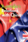Australia's Relations with China : The Illusion of Choice, 1972-2022 - eBook