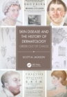 Skin Disease and the History of Dermatology : Order out of Chaos - eBook