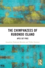 The Chimpanzees of Rubondo Island : Apes Set Free - eBook