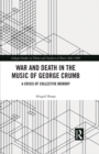 War and Death in the Music of George Crumb : A Crisis of Collective Memory - eBook