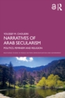 Narratives of Arab Secularism : Politics, Feminism and Religion - eBook