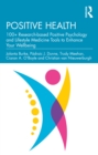 Positive Health : 100+ Research-based Positive Psychology and Lifestyle Medicine Tools to Enhance Your Wellbeing - eBook