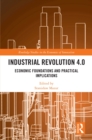 Industrial Revolution 4.0 : Economic Foundations and Practical Implications - eBook