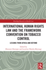 International Human Rights Law and the Framework Convention on Tobacco Control : Lessons from Africa and Beyond - eBook