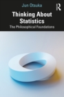 Thinking About Statistics : The Philosophical Foundations - eBook