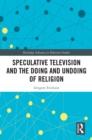 Speculative Television and the Doing and Undoing of Religion - eBook