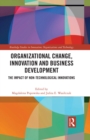 Organizational Change, Innovation and Business Development : The Impact of Non-Technological Innovations - eBook