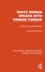 White Woman Speaks with Forked Tongue : Criticism as Autobiography - eBook