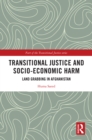 Transitional Justice and Socio-Economic Harm : Land Grabbing in Afghanistan - eBook