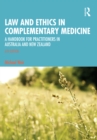 Law and Ethics in Complementary Medicine : A Handbook for Practitioners in Australia and New Zealand - eBook