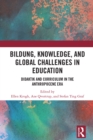 Bildung, Knowledge, and Global Challenges in Education : Didaktik and Curriculum in the Anthropocene Era - eBook