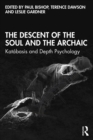 The Descent of the Soul and the Archaic : Katabasis and Depth Psychology - eBook