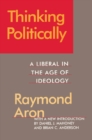 Thinking Politically : Liberalism in the Age of Ideology - eBook