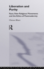 Liberation and Purity : Race, New Religious Movements and the Ethics of Postmodernity - eBook