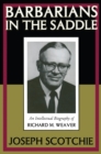 Barbarians in the Saddle : Intellectual Biography of Richard M. Weaver - eBook