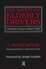 The Safety of Elderly Drivers : Yesterday's Young in Today's Traffic - eBook