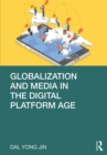 Globalization and Media in the Digital Platform Age - eBook