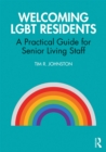 Welcoming LGBT Residents : A Practical Guide for Senior Living Staff - eBook