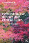 Psychoanalysis, History, and Radical Ethics : Learning to Hear - eBook