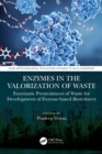 Enzymes in the Valorization of Waste : Enzymatic Pretreatment of Waste for Development of Enzyme-based Biorefinery - eBook