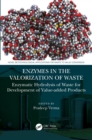 Enzymes in the Valorization of Waste : Enzymatic Hydrolysis of Waste for Development of Value-added Products - eBook
