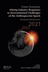 Green Scenarios: Mining Industry Responses to Environmental Challenges of the Anthropocene Epoch : International Mining Forum 2021 - eBook