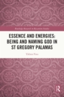 Essence and Energies: Being and Naming God in St Gregory Palamas - eBook