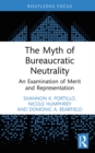 The Myth of Bureaucratic Neutrality : An Examination of Merit and Representation - eBook