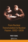 From Nuclear Transmutation to Nuclear Fission, 1932-1939 - eBook