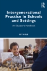 Intergenerational Practice in Schools and Settings : An Educator's Handbook - eBook