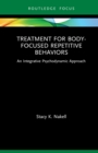 Treatment for Body-Focused Repetitive Behaviors : An Integrative Psychodynamic Approach - eBook