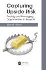 Capturing Upside Risk : Finding and Managing Opportunities in Projects - eBook