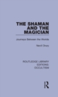The Shaman and the Magician : Journeys Between the Worlds - eBook