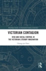 Victorian Contagion : Risk and Social Control in the Victorian Literary Imagination - eBook