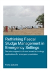 Rethinking Faecal Sludge Management in Emergency Settings : Decision Support Tools and Smart Technology Applications for Emergency Sanitation - eBook