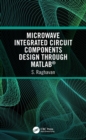 Microwave Integrated Circuit Components Design through MATLAB(R) - eBook