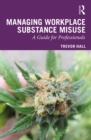 Managing Workplace Substance Misuse : A Guide for Professionals - eBook