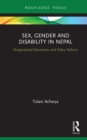 Sex, Gender and Disability in Nepal : Marginalized Narratives and Policy Reform - eBook