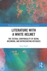 Literature with A White Helmet : The Textual-Corporeality of Being, Becoming, and Representing Refugees - eBook