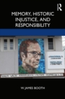 Memory, Historic Injustice, and Responsibility - eBook