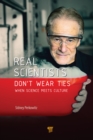 Real Scientists Don't Wear Ties : When Science Meets Culture - eBook