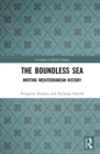 The Boundless Sea : Writing Mediterranean History - eBook