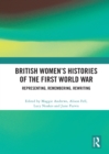 British Women's Histories of the First World War : Representing, Remembering, Rewriting - eBook
