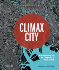 Climax City : Masterplanning and the Complexity of Urban Growth - eBook