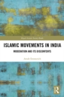 Islamic Movements in India : Moderation and its Discontents - eBook
