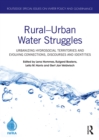 Rural–Urban Water Struggles : Urbanizing Hydrosocial Territories and Evolving Connections, Discourses and Identities - eBook
