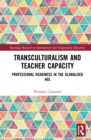 Transculturalism and Teacher Capacity : Professional Readiness in the Globalised Age - eBook