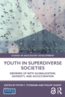 Youth in Superdiverse Societies : Growing up with globalization, diversity, and acculturation - eBook